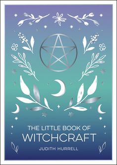 the little book of witchcraft by julia hurrelll, illustrated by author and writer