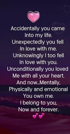 a poem that reads, accidentally you came into my life unexpectedly you fell in love with me