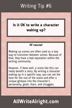 a poster with the words writing tip 6 is it ok to write a character waking up?