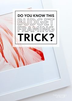 a white frame with the words do you know this budget framing trick? on it