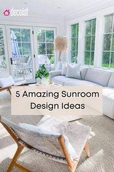 a living room filled with white furniture and lots of windows that have the words 5 amazing sunroom design ideas