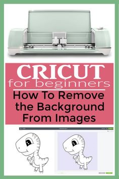 the instructions for how to remove the background from images on an old cricut machine