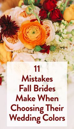 flowers with the words 11 mistakes fall brides make when choosing their wedding colors