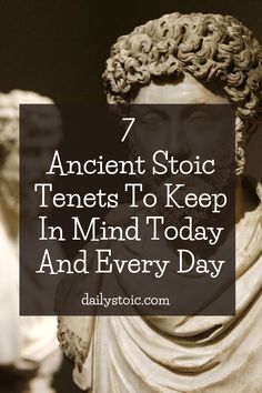 an ancient statue with the words 7 ancient stoic tenets to keep in mind today and every day