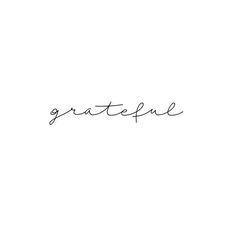 the word grateful written in cursive writing on a white background with black ink