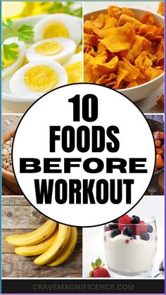 the words 10 foods before workout surrounded by pictures of fruits, eggs and desserts