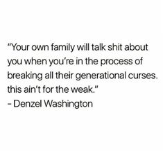 a quote that reads, your own family will talk about you when you're in the process of breaking all their generational