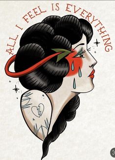 a drawing of a woman's face with an arrow in her hair and the words, all i feel is everything