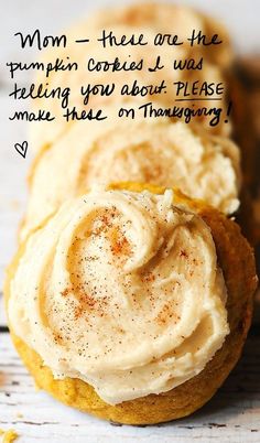 some cookies with frosting on them and a quote about mom - these are the pumpkin cookies i was telling you about please make that on thanksgiving