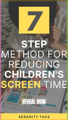 a person sitting in front of a tablet with the text 7 step method for reduce children's screen time