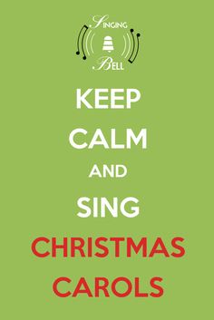 a green poster with the words keep calm and sing christmas carols