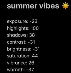 the text reads, summer vibes exposure - 23 highlights 108 shadows contrast 31 brightness