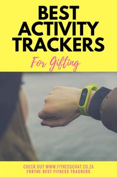 the best activity trackers for gifting with text overlay that reads, best activity trackers for gifts