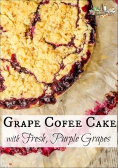 a close up of a cake with crumbs on it and the words, grape coffee cake with fresh, purple grapes