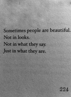 an old book with the words sometimes people are beautiful not in looks, not in what they say just in what they are