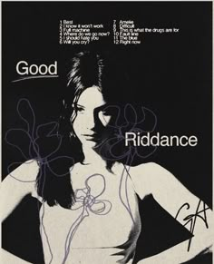 a woman with her hand on her hip in front of a black and white poster that says, good riddance