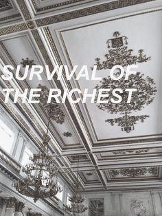 an ornate ceiling with chandeliers and the words survival of therchest