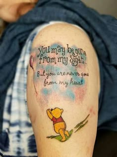 a winnie the pooh tattoo that says you may be gone from my sight but you are never gone from my heart