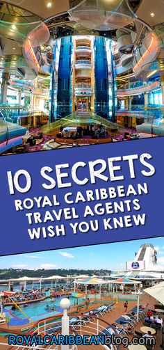 the inside of a cruise ship with text that reads 10 secrets royal caribbean travel agent's wish you knew