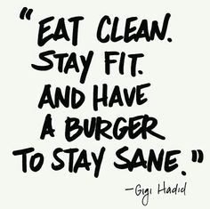 a black and white drawing with the words eat clean, stay fit and have a burger to stay sane