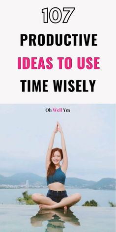 a woman doing yoga poses with the words, 1017 productive ideas to use time wise