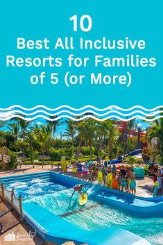 an inflatable water slide with the words best all inclusive resort for families of 5 or more