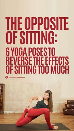 a woman doing yoga poses with the words, the opposite side of sitting 6 yoga poses to reverse the effects of sitting too much