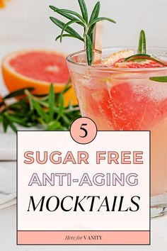 a drink in a glass with the text 5 sugar free anti - aging cocktails