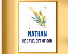 a poster with the words nathan he gave, gift of god in blue and gold