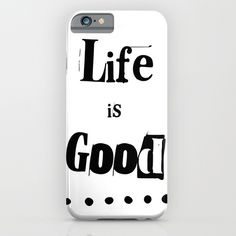 an iphone case with the words life is good on it