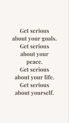 the words get serious about your goals get serious about your peace get serious about your life get serious about yourself