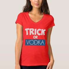 Trick or vodka!  Happy Halloween!  Great tshirt for those whose preferred Halloween treat is of the alcoholic variety.  Have a great party on October 31st! Drunk Party, Halloween Treat, Womens Basic, Halloween Treats, Halloween Tshirts, Costume Party, Casual Wardrobe, Happy Halloween, Vodka