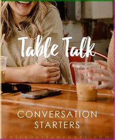 a woman sitting at a table talking on her cell phone with text overlay that reads, table talk conversation starter