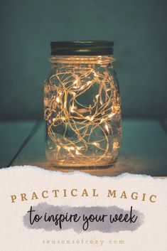 Pinnable pin with picture of jar with lights inside with text overlay. Practical magic tips to inspire your week. Mason Jar With Fairy Lights, Fairy Lights In A Jar, Led Fairy String Lights, Led Curtain Lights, Firefly Lights, Fun Christmas Crafts, Light Chain, Led Fairy Lights, Fall Outdoor Decor