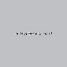 a black and white photo with the words'a kiss for a secret? '