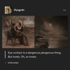 an image of two people sitting on a bench with the caption'eye contact is a dangerous dangerous dangerous thing but lovely, oh, so lovely