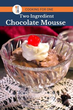 two ingredient chocolate mousse in a glass bowl with the title cooking for one