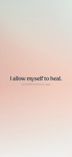 the words i allow my self to heal on a pink and blue background