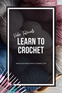 yarn in a basket with the words video instructions learn to crochet on it