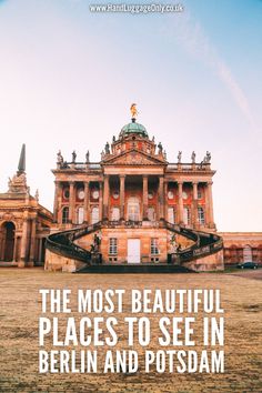 the most beautiful places to see in berlin and potsam