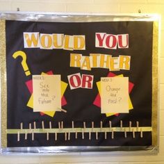 a bulletin board that says would you rather or should i have to do this?