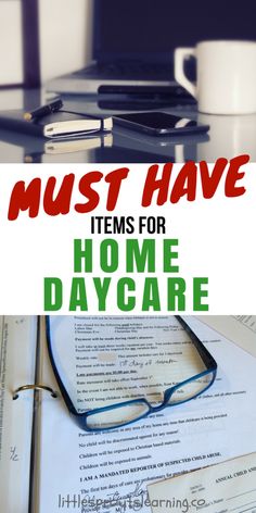 the words must have items for home daycare on top of papers and coffee mugs