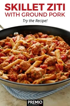 skillet ziti with ground pork try the recipe from premo's website