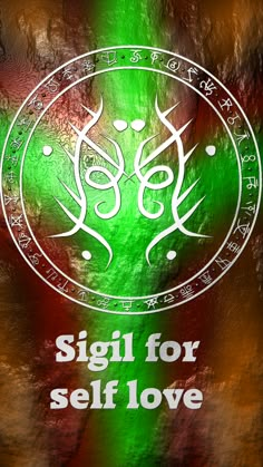 the sigil for self love symbol on a green and red background with white writing