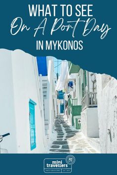 an alley way with the words what to see on a post day in mykonos