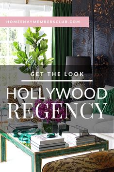 a living room with green curtains and furniture in the background text reads get the look hollywood rigcy