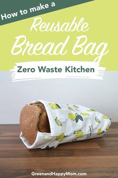 a bread bag with the words how to make a reusable bread bag zero waste kitchen