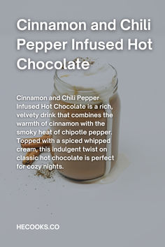 Cinnamon and Chili Pepper Infused Hot Chocolate is a rich, velvety drink that combines the warmth of cinnamon with the smoky heat of chipotle pepper. Topped with a spiced whipped cream, this indulgent twist on classic hot chocolate is perfect for cozy nights.