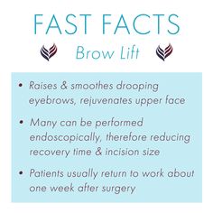 Commonly called a "forehead lift," a brow lift rejuvenates the face above the eyes to restore a more refreshed, vibrant appearance. Here are some fast facts to consider if you're thinking of getting a brow lift procedure. Choose a surgeon that is certified by the American Board of Cosmetic Surgery to ensure impressive, natural-looking results. Endoscopic Brow Lift, Facial Procedure, Camouflage Makeup, Eyelid Lift, Thick Brows, Upper Eyelid