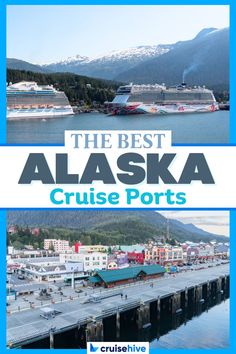 the best alaska cruise ports by cruiseshive, with text overlay that reads'the best alaska cruise ports '